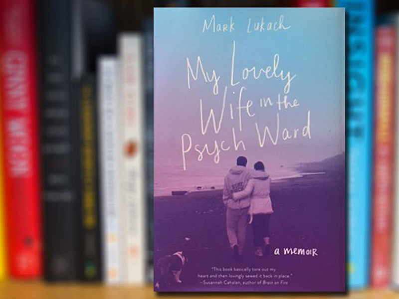 Book Club #2: My Lovely Wife in the Psych Ward by Mark Lukach - Questions &  Review - Lauren Rodych-Eberle